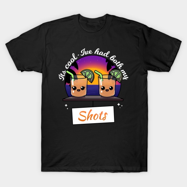 It’s Cool I’ve Had Both My Shots T-Shirt by TheMaskedTooner